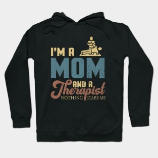 I'm A Mom And A Therapist Nothing Scares Me Hoodie